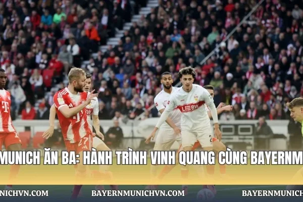 Bayern Munich Ăn Ba: Hành Trình Vinh Quang Cùng Bayernmunichvn Bayern Munich Ăn Ba: Hành Trình Vinh Quang Cùng Bayernmunichvn