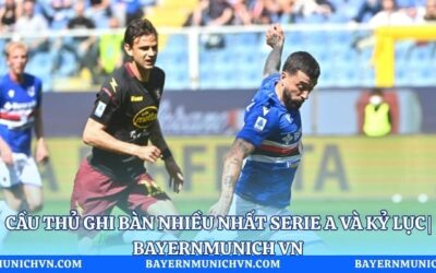 Cầu thủ ghi bàn nhiều nhất Serie A và kỷ lục | Bayernmunich VN