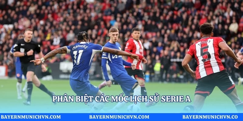Phân biệt các mốc lịch sử Serie A