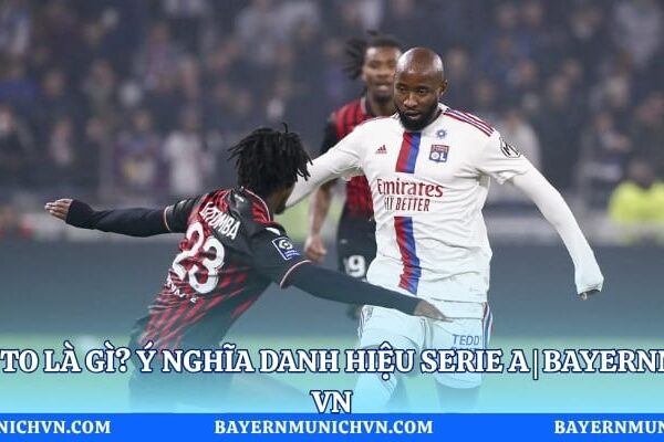 Scudetto là gì? Ý nghĩa danh hiệu Serie A | Bayernmunich VN