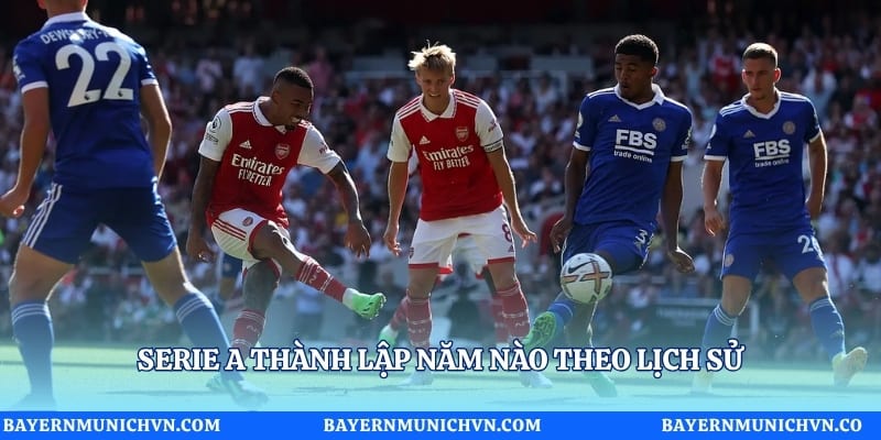Serie A thành lập năm nào theo lịch sử