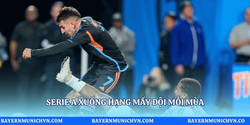 Serie A xuống hạng mấy đội mỗi mùa